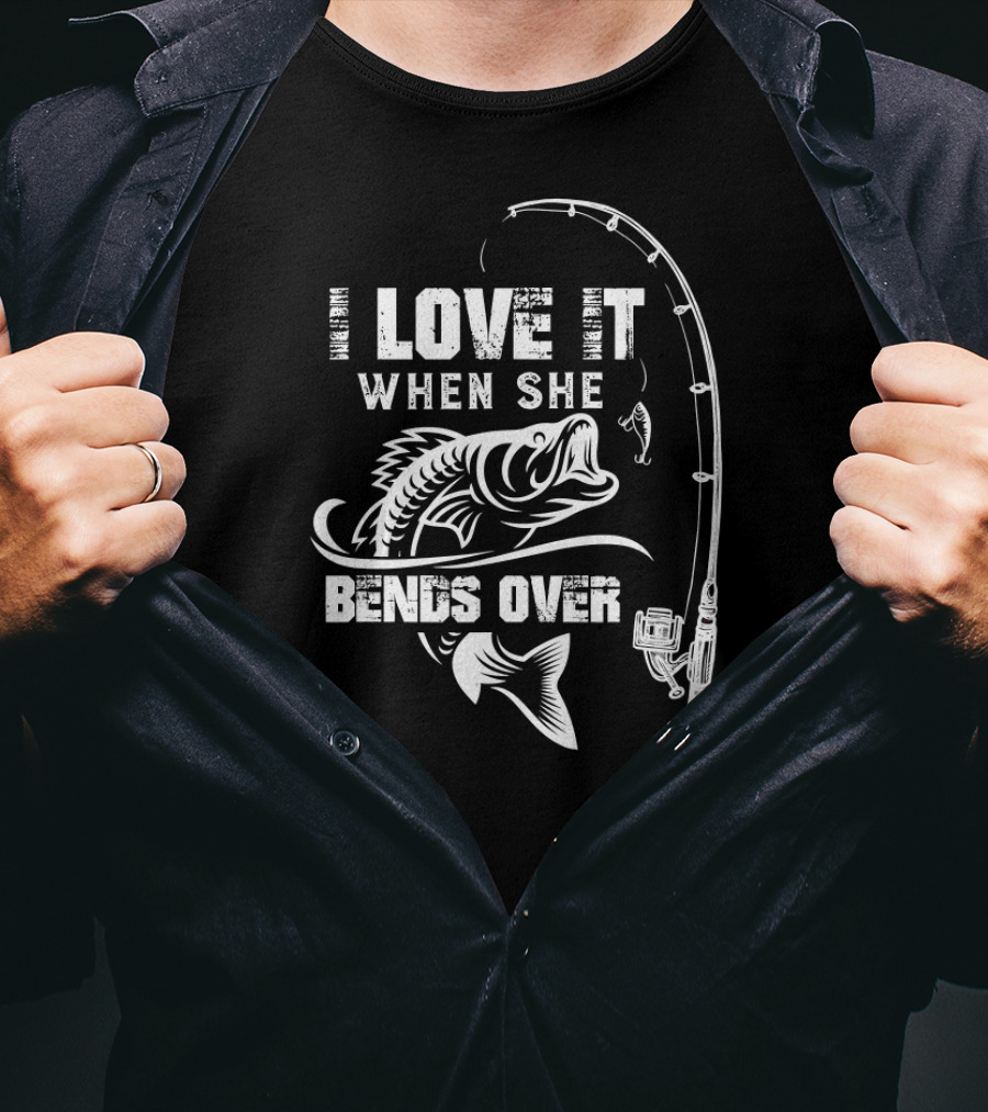 Love When She Bends Over Funny Fishing Mens T-Shirt