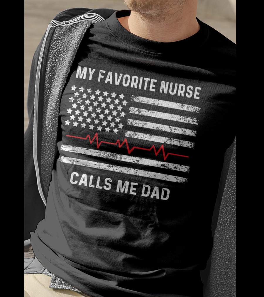 My Favorite Nurse Calls Me Dad American Flag With Heartbeat T-Shirt