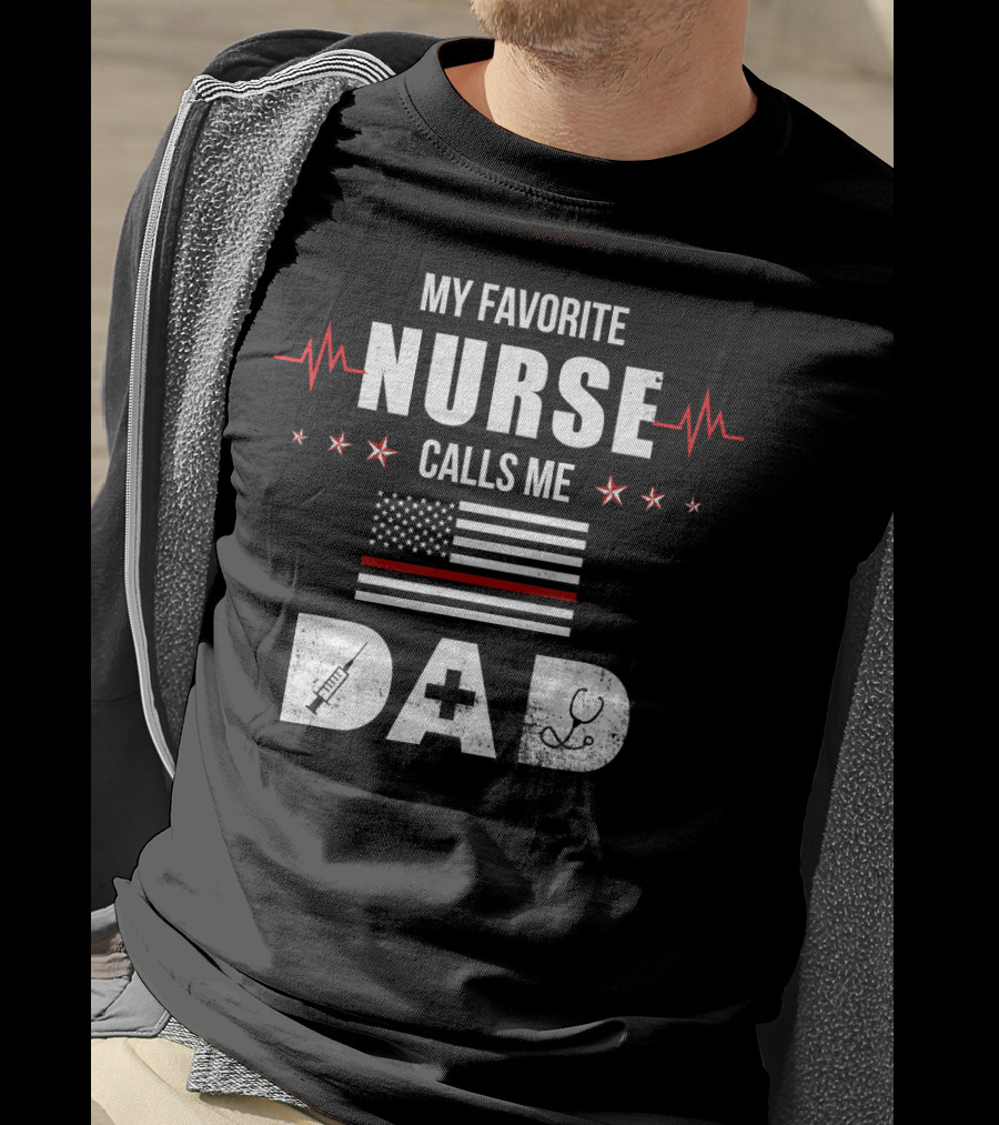 My Favorite Nurse Calls Me Dad American Flag Nursing Father's Day Dad T-Shirt