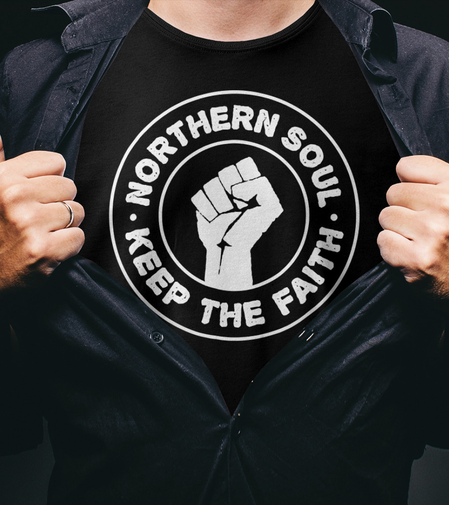 Northern Soul Keep The Faith Mod Cool Retro Fashion Fist Emblem T-Shirt