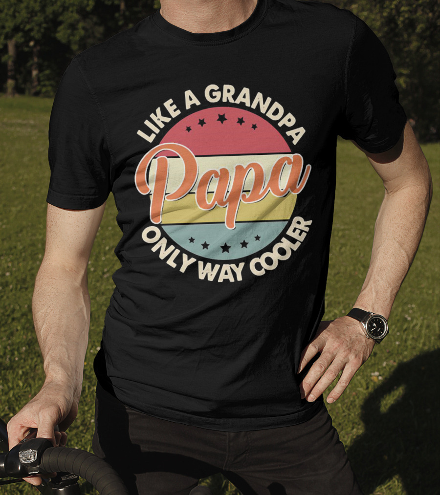 Like A Grandpa Papa Only Way Cooler T-Shirt