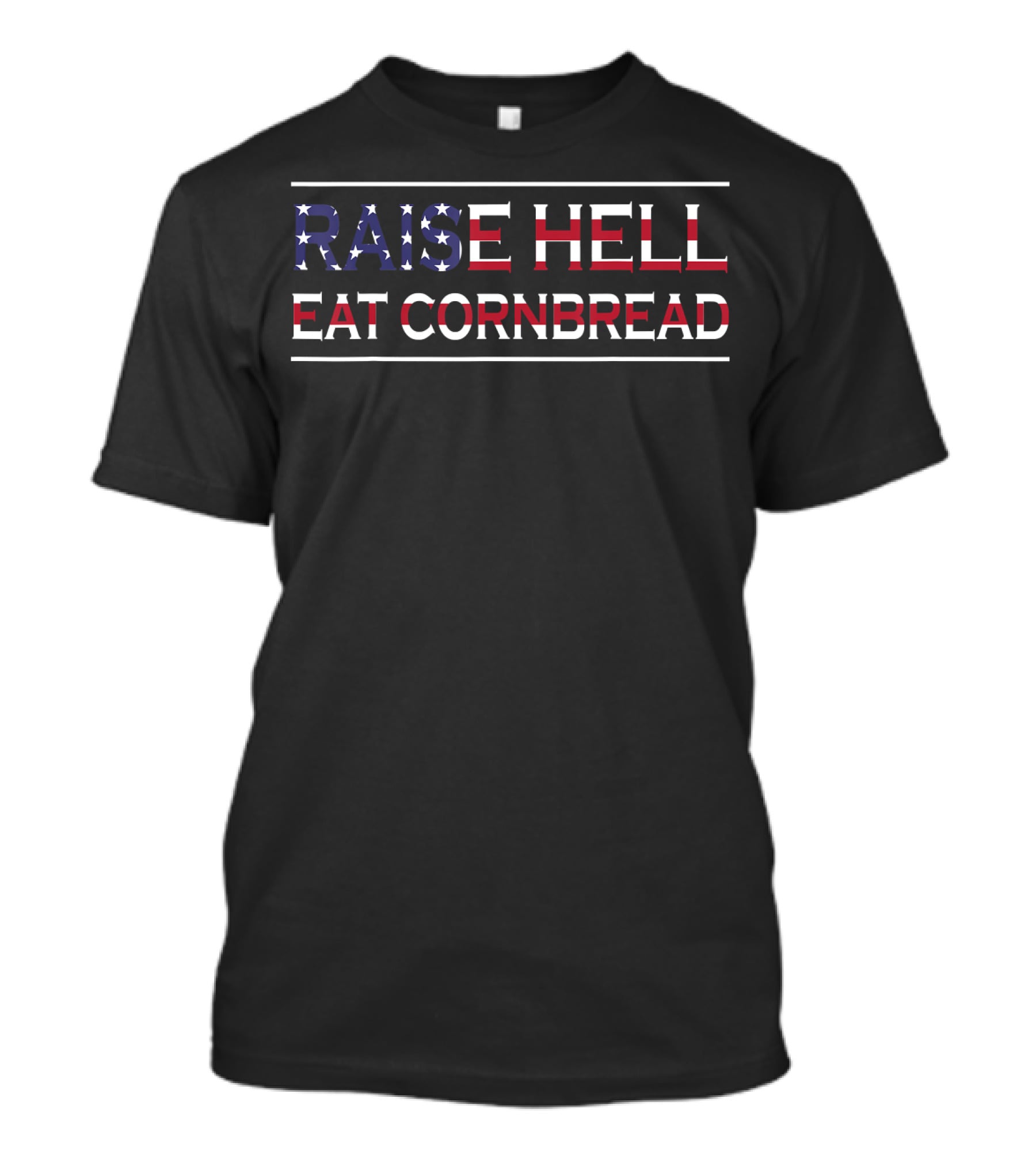 Raise Hell Eat Cornbread Redneck Southern July 4 Country Patriotic T-Shirt