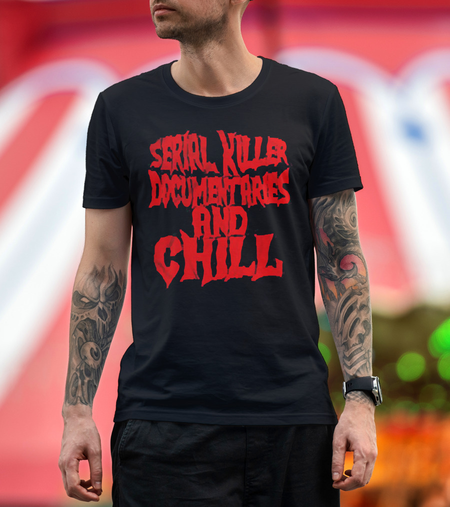 Serial Killer Documentaries and Chill Horror Themed Text T-Shirt