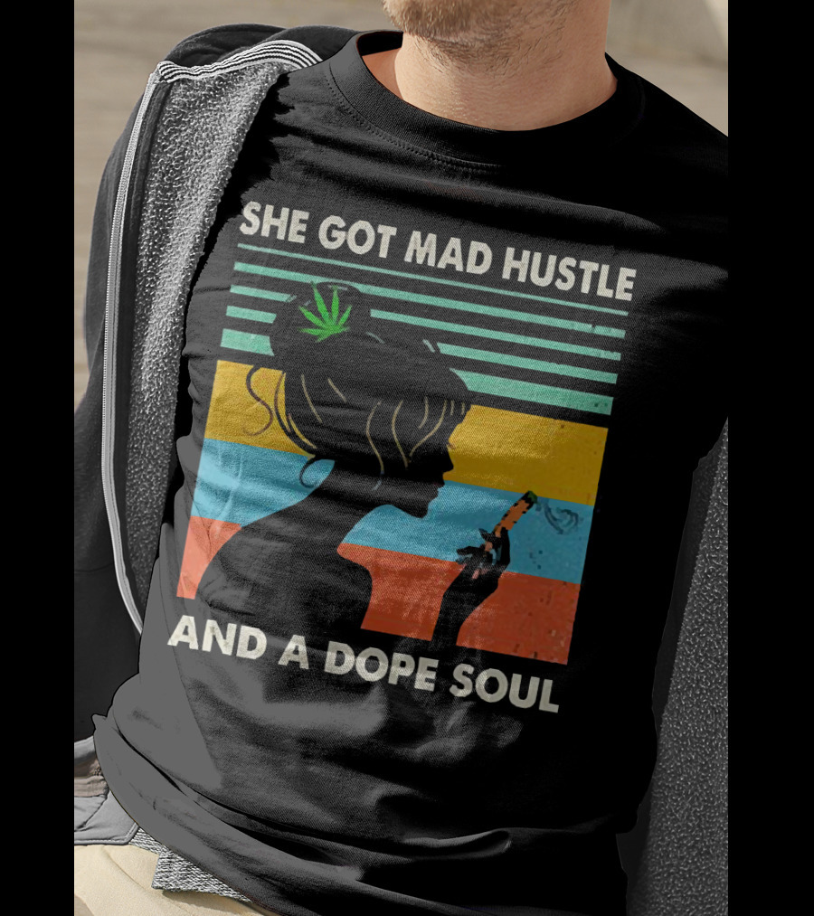 She Got Mad Hustle And A Dope Soul Cannabis Silhouette With Leaf And Stripes T-Shirt