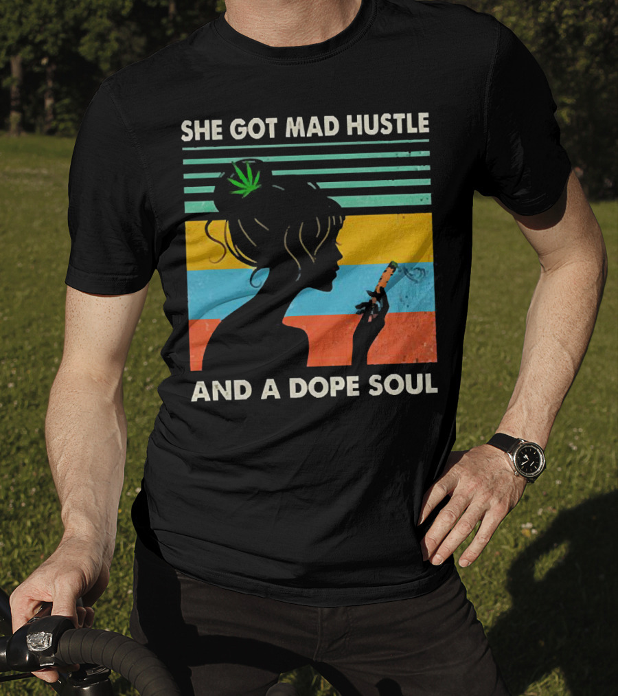 She Got Mad Hustle And A Dope Soul Cannabis Silhouette With Leaf And Stripes T-Shirt