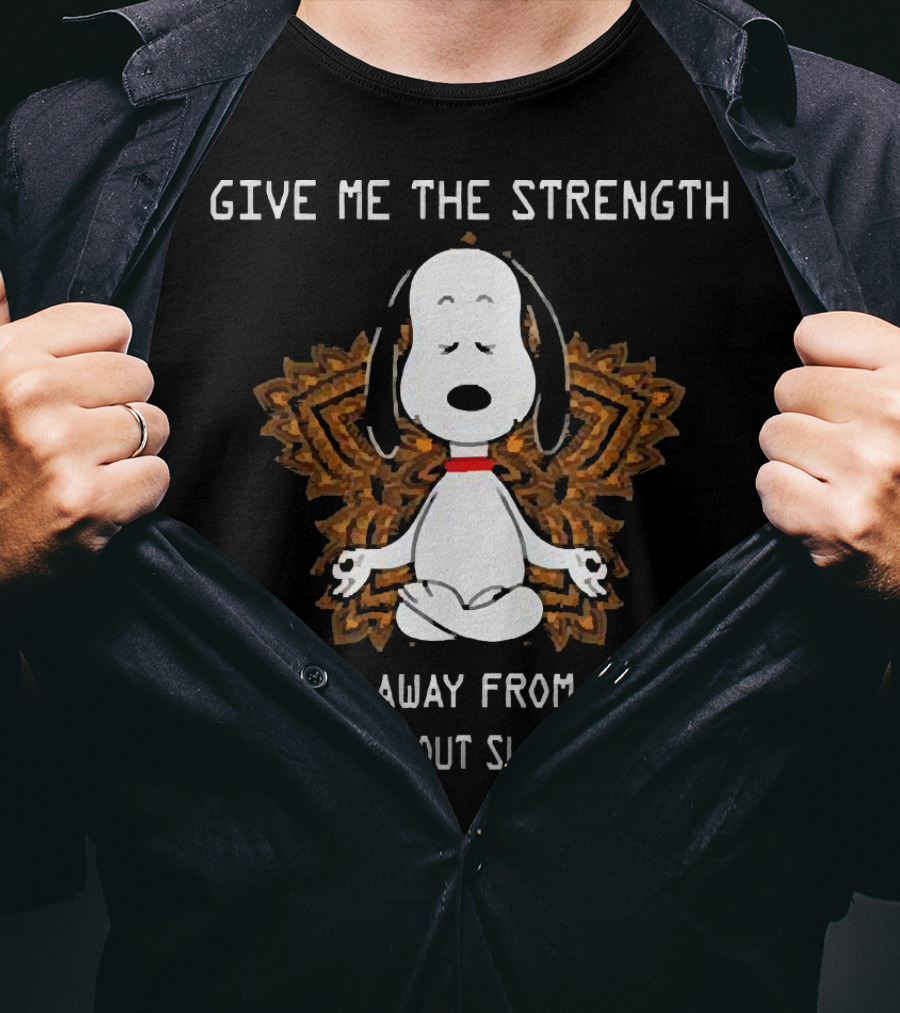 Snoopy Give Me The Strength To Walk Away From Stupid People Without Slapping Them Yoga T-Shirt