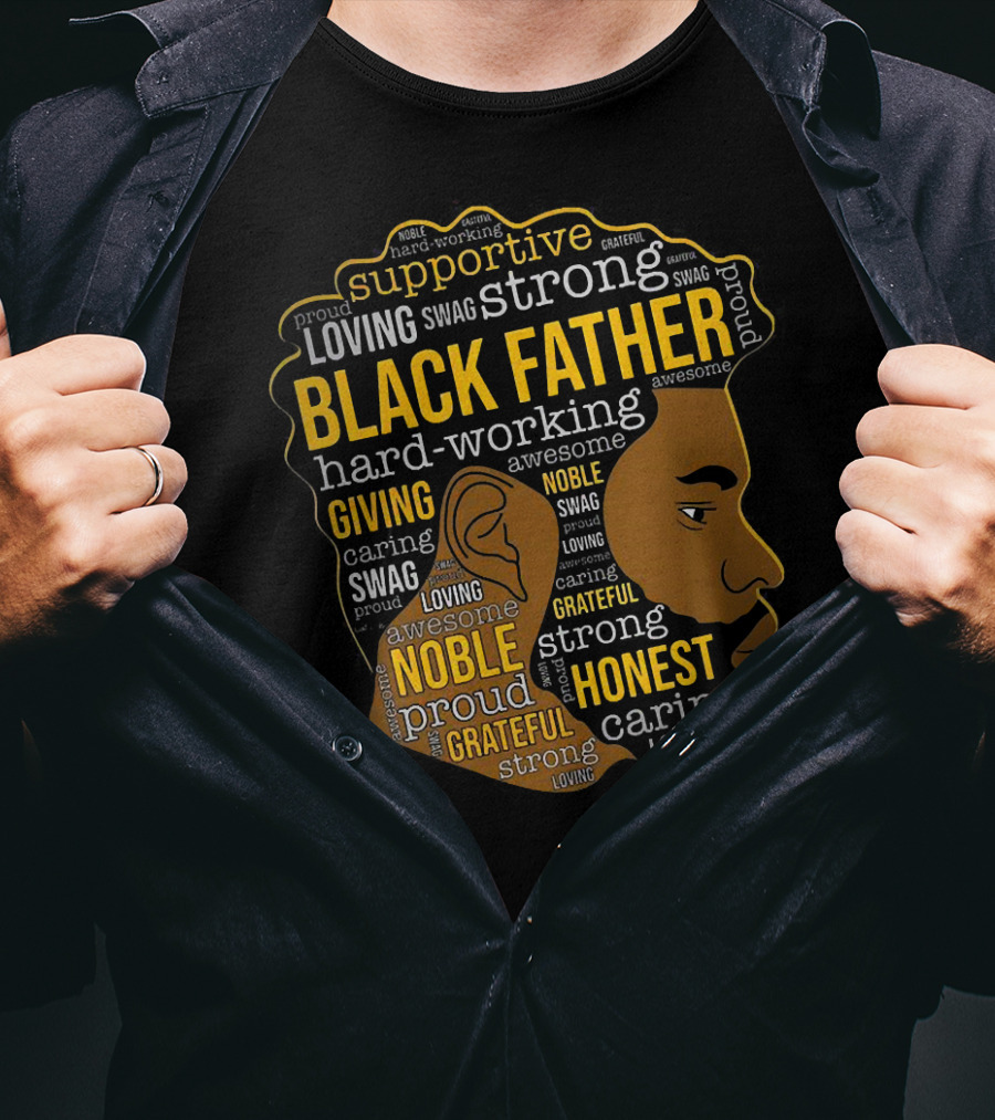 Supportive Loving Swag Strong Hard Working Giving Noble Grateful Caring Honest Proud Black Father T-Shirt