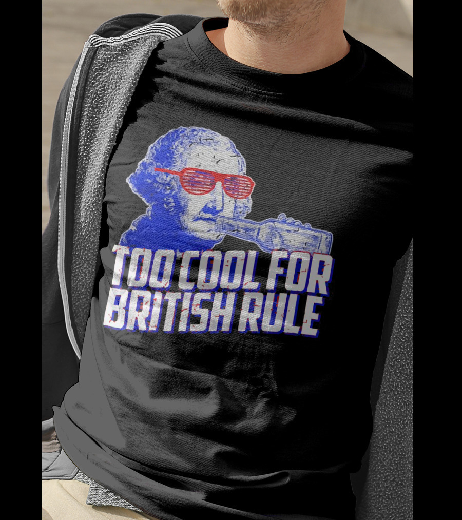 Too Cool For British Rule George Washington Red Sunglasses And Bottle T-Shirt