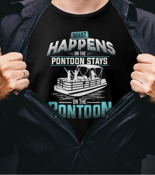 What Happens On The Pontoon Stays On The Pontoon Boating Fun Adventure T-Shirt