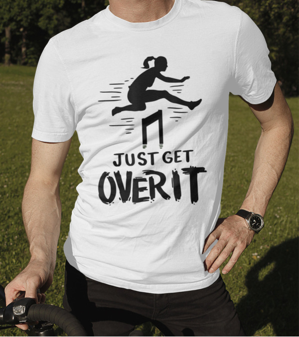 Hurdler Just Get Over It Track Field Jumping T-Shirt