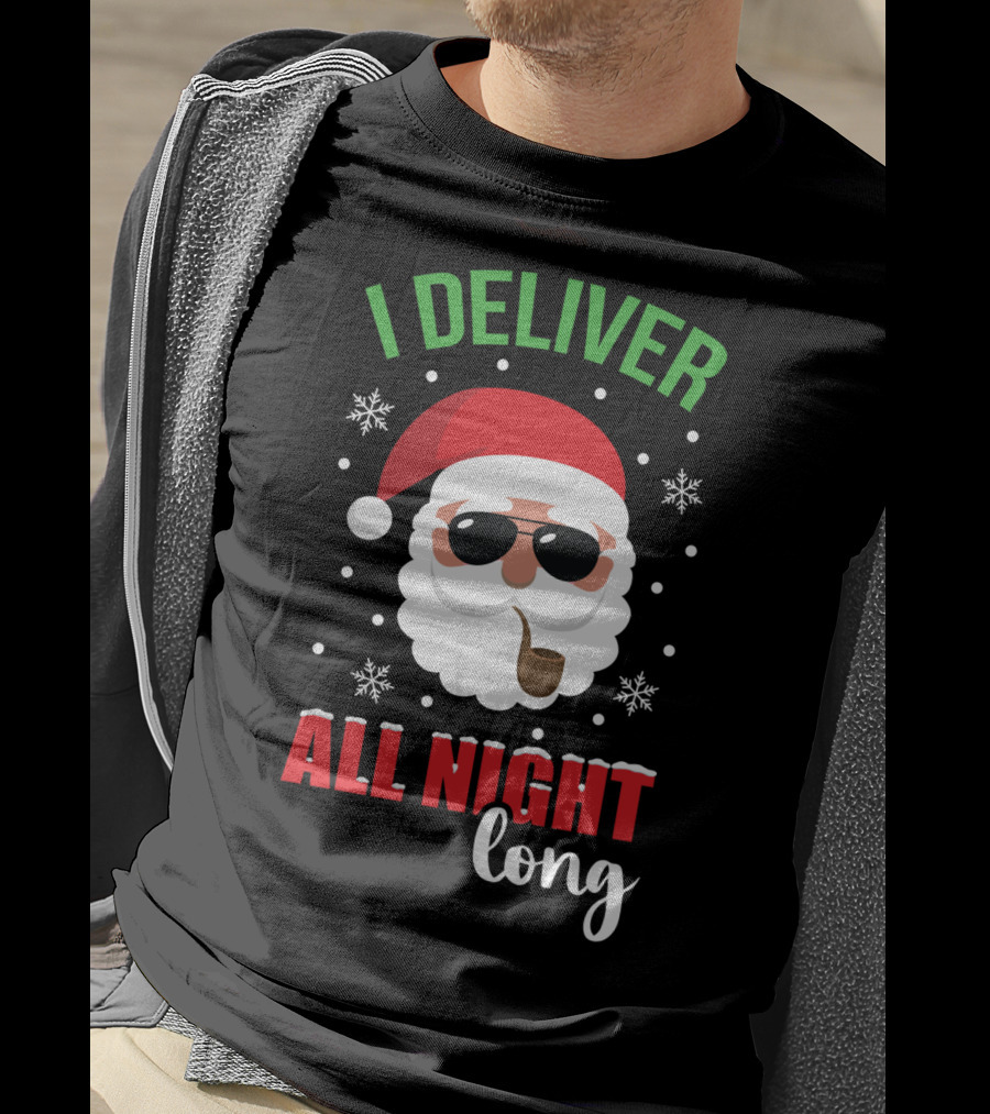 I Deliver All Night Long Santa With Sunglasses And Pipe T-Shirt