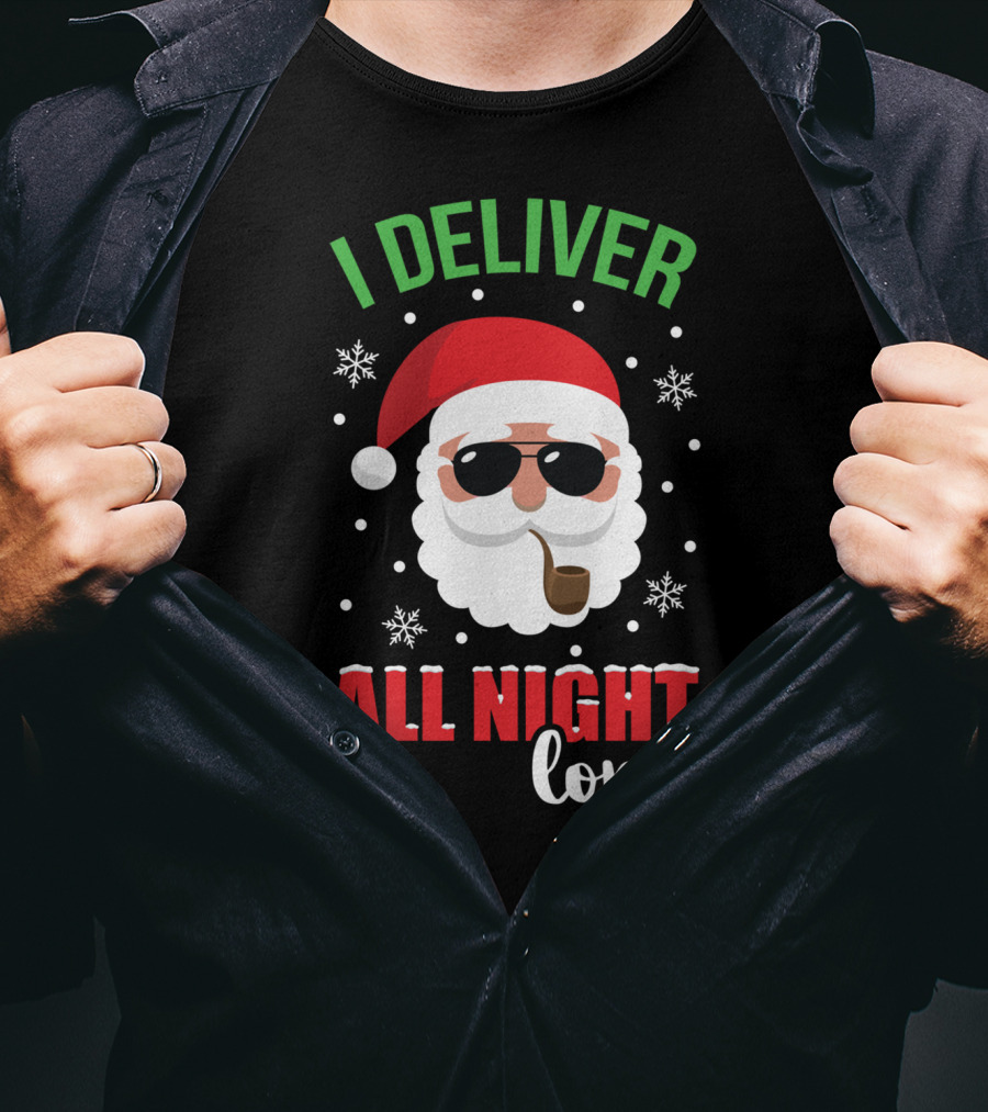 I Deliver All Night Long Santa With Sunglasses And Pipe T-Shirt