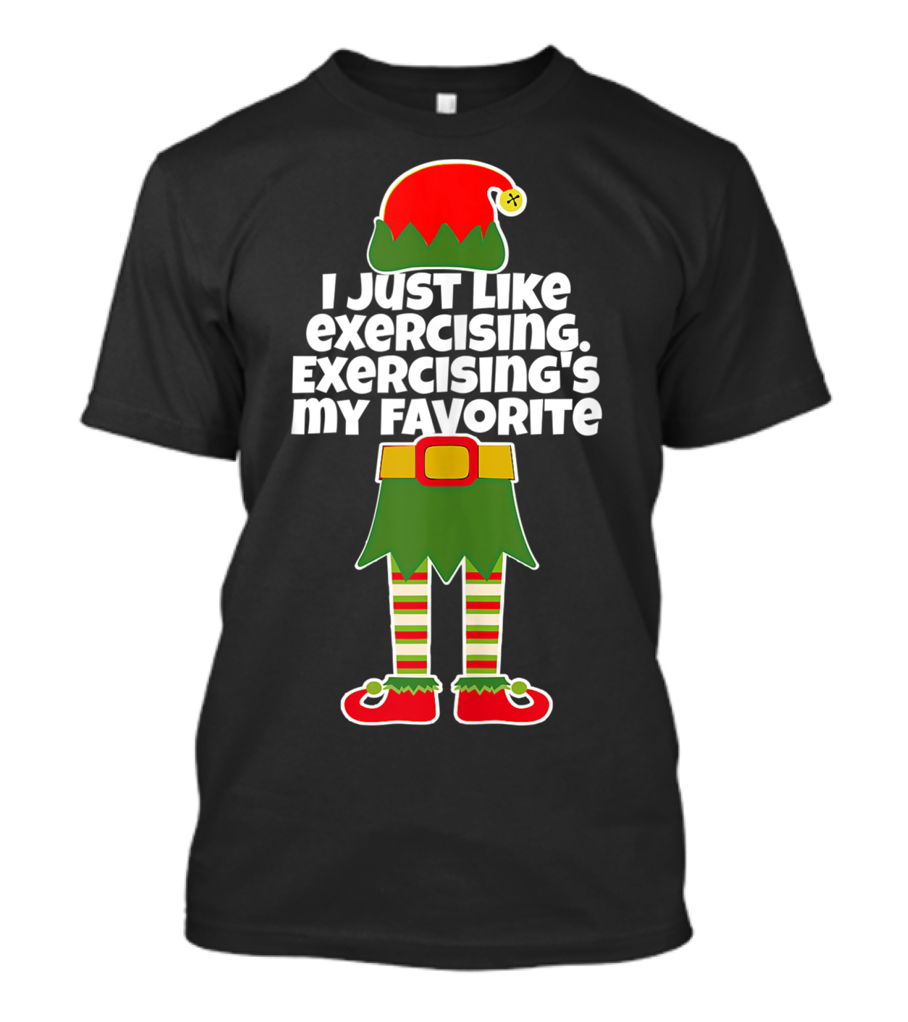 I Just Like Exercising Exercising's My Favorite Festive Elf T-Shirt