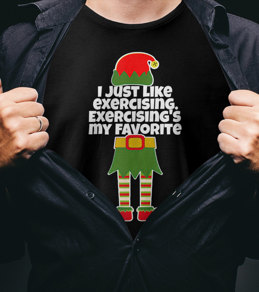 I Just Like Exercising Exercising's My Favorite Festive Elf T-Shirt