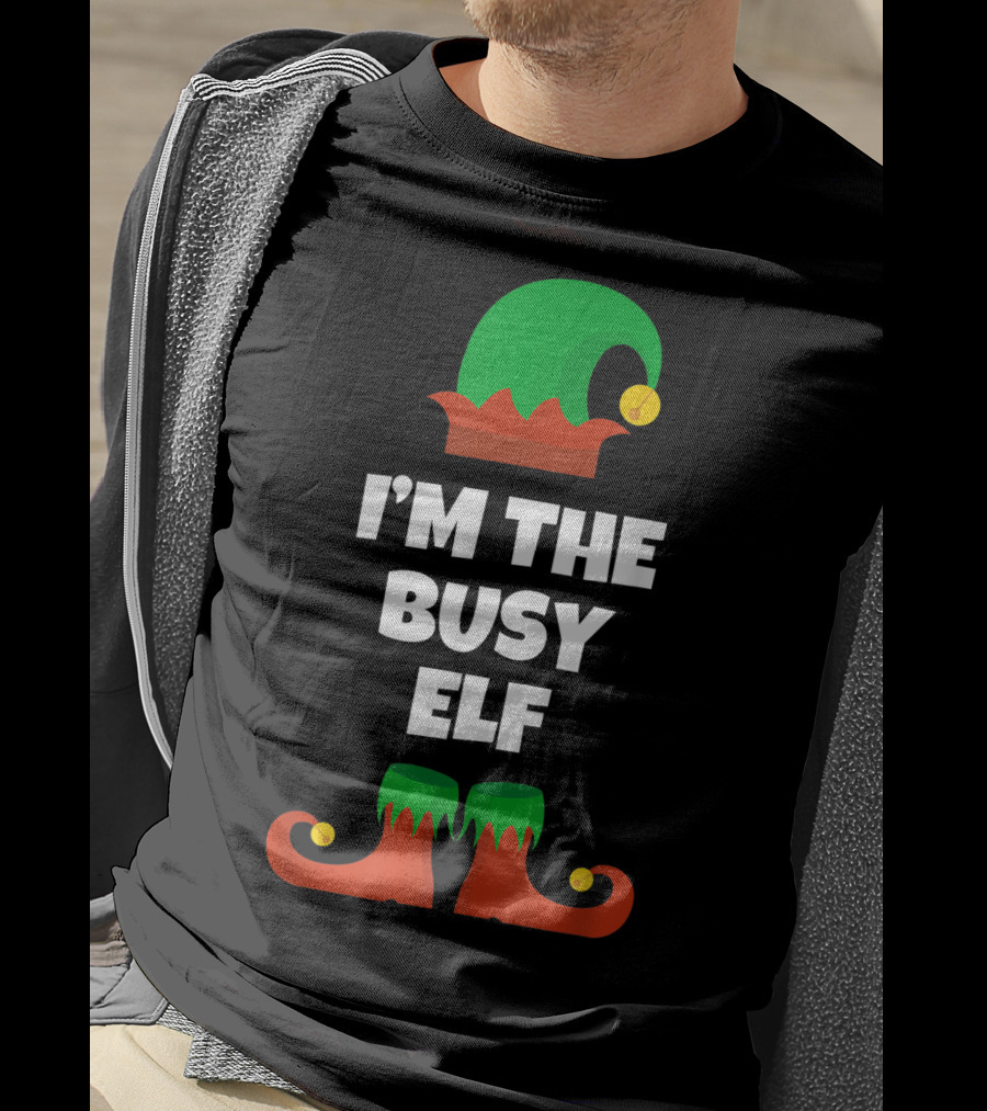 I'm The Busy Elf Festive Holiday Family Fun T-Shirt