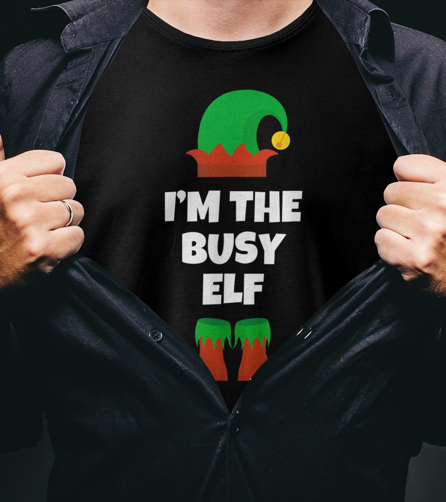 I'm The Busy Elf Festive Holiday Family Fun T-Shirt