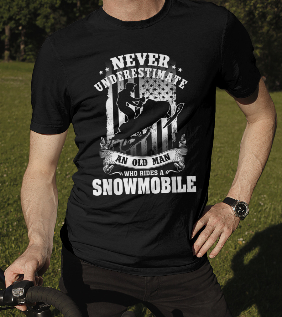 Never Underestimate An Old Man Who Rides A Snowmobile T-Shirt
