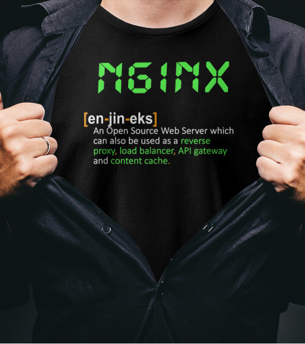 Nginx Open Source Web Server Reverse Proxy Load Balancer API Gateway Content Cache T-Shirt