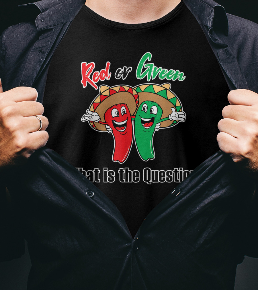 Red Or Green Chile That Is The Question New Mexico Famous Hatch T-Shirt