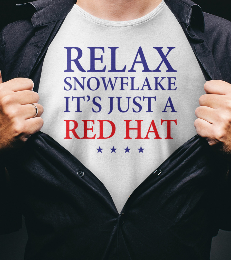 Relax Snowflake It's Just A Red Hat T-Shirt