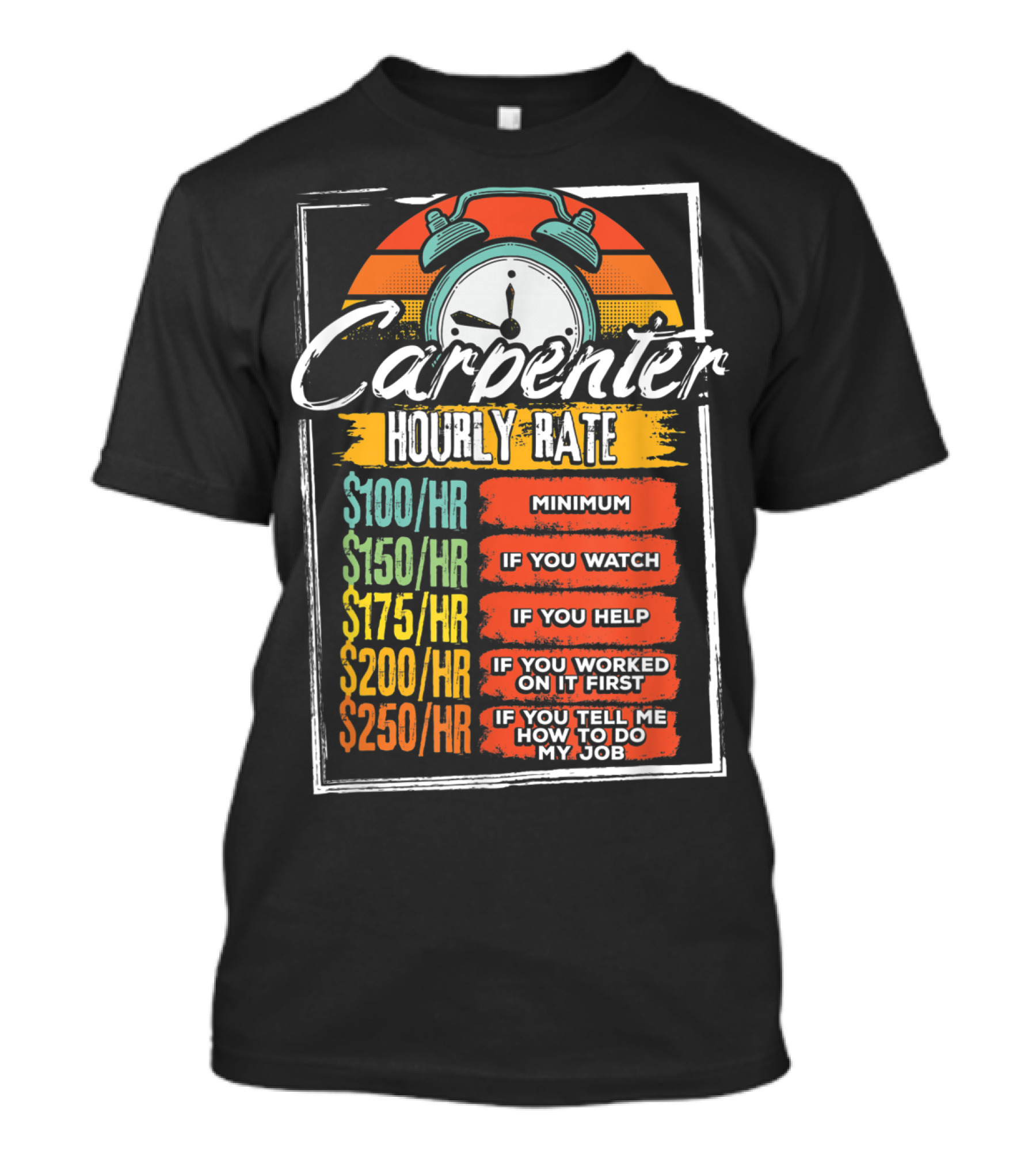 Carpenter Hourly Rate Minimum Watch Help Funny Job T-Shirt