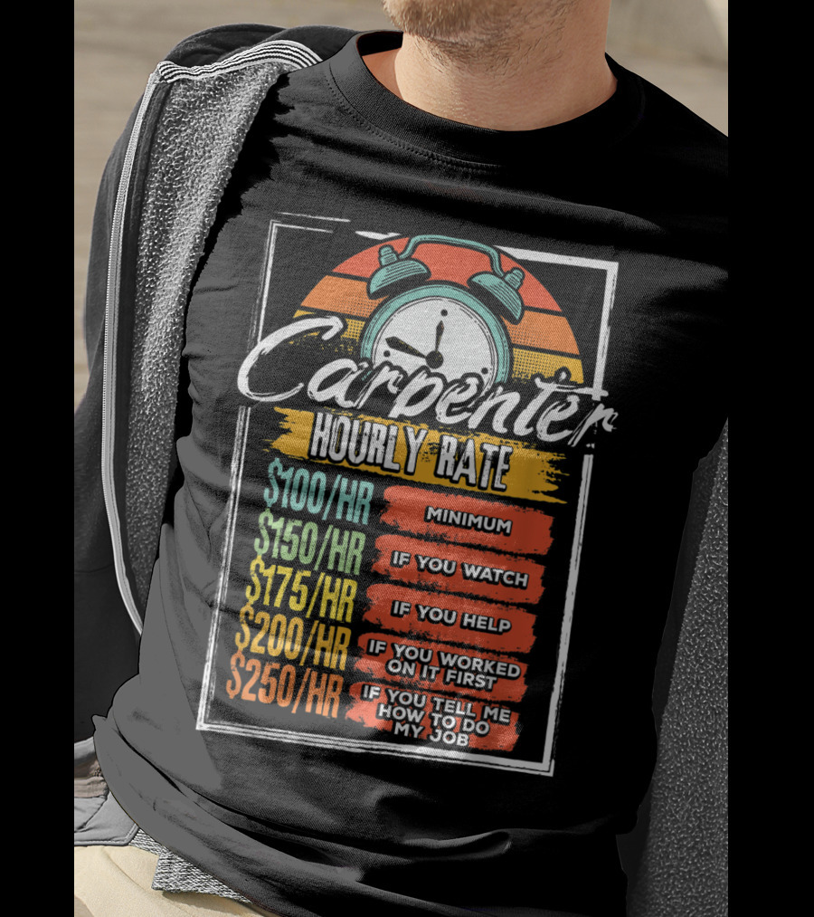 Carpenter Hourly Rate Minimum Watch Help Funny Job T-Shirt