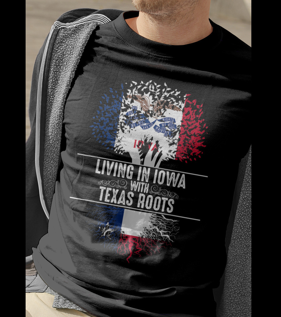 Living In Iowa With Texas Roots Iowa State Flag Tree T-Shirt