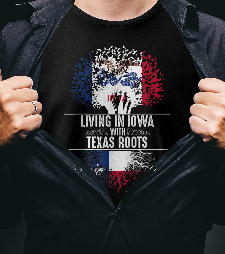 Living In Iowa With Texas Roots Iowa State Flag Tree T-Shirt