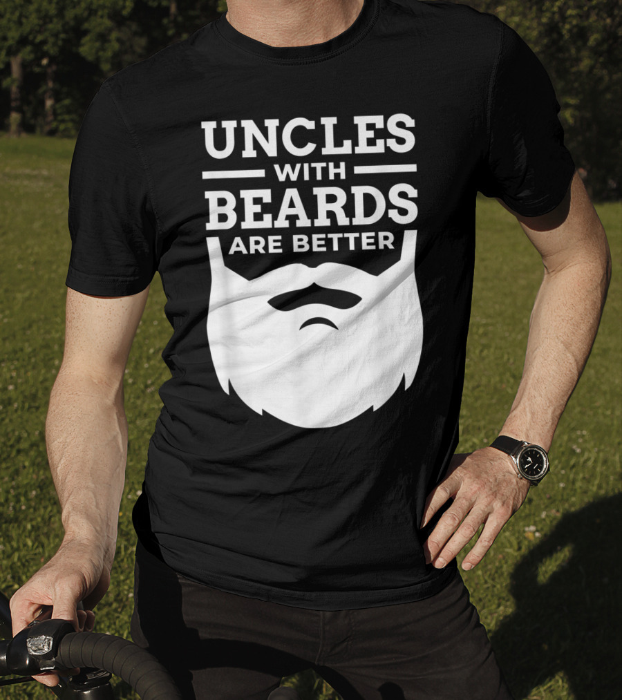 Uncles With Beards Are Better T-Shirt