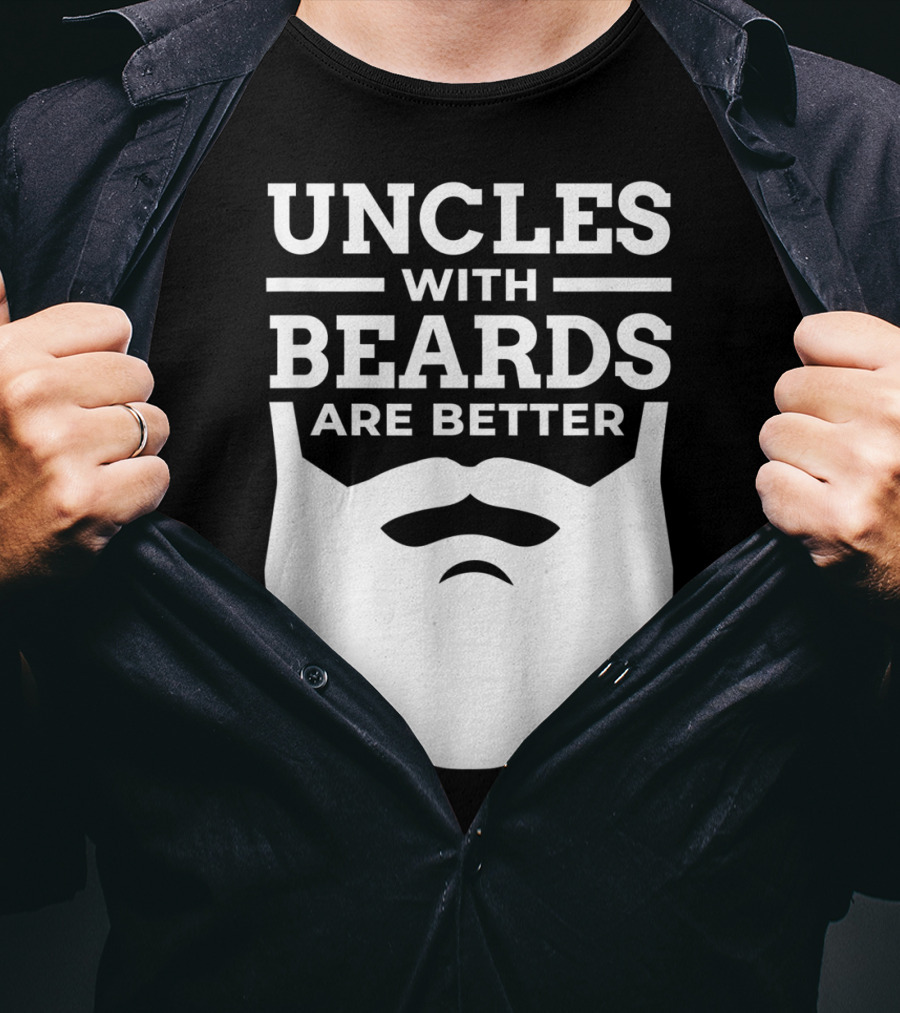 Uncles With Beards Are Better T-Shirt