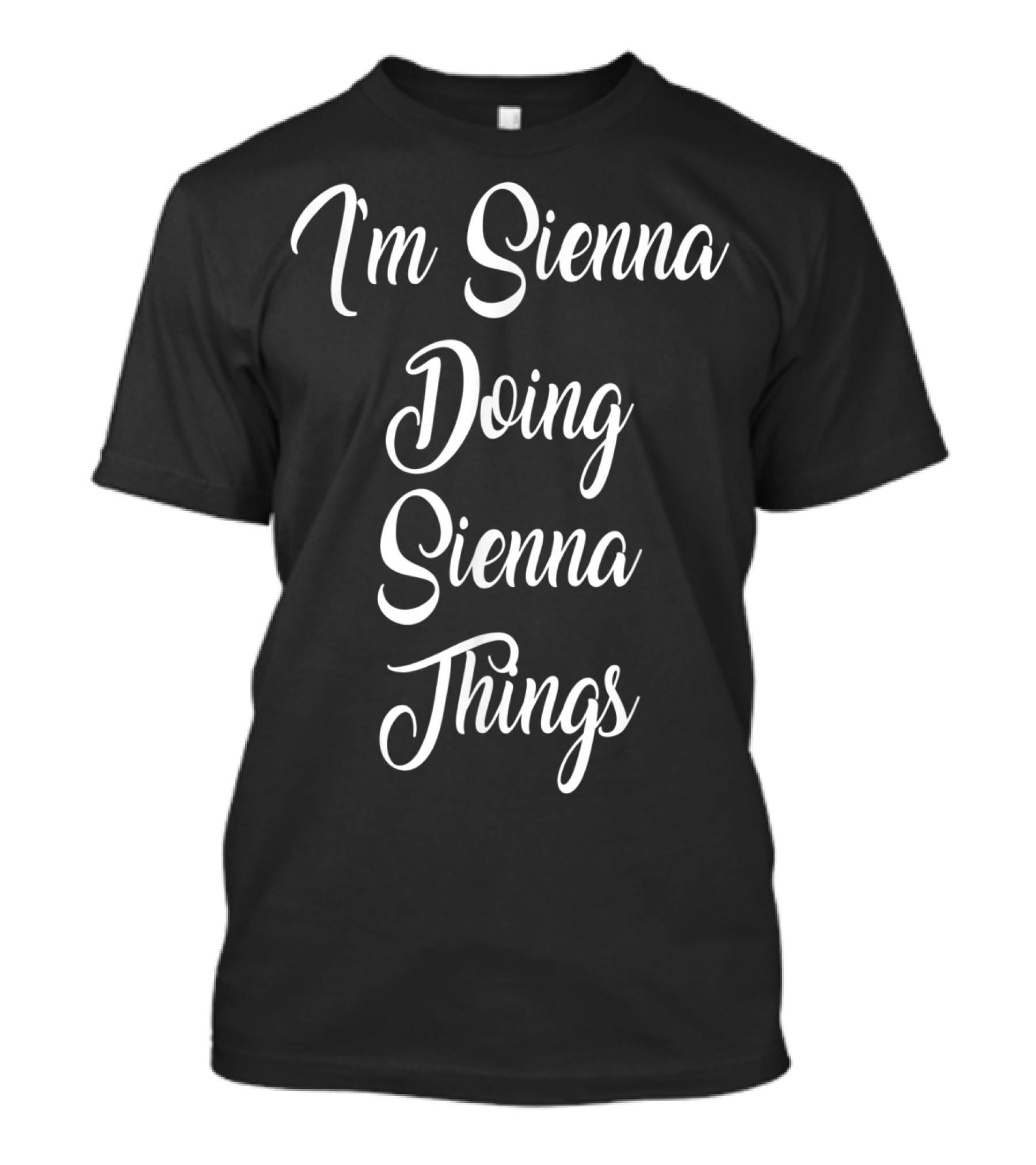 I'm Sienna Doing Sienna Things T-Shirt