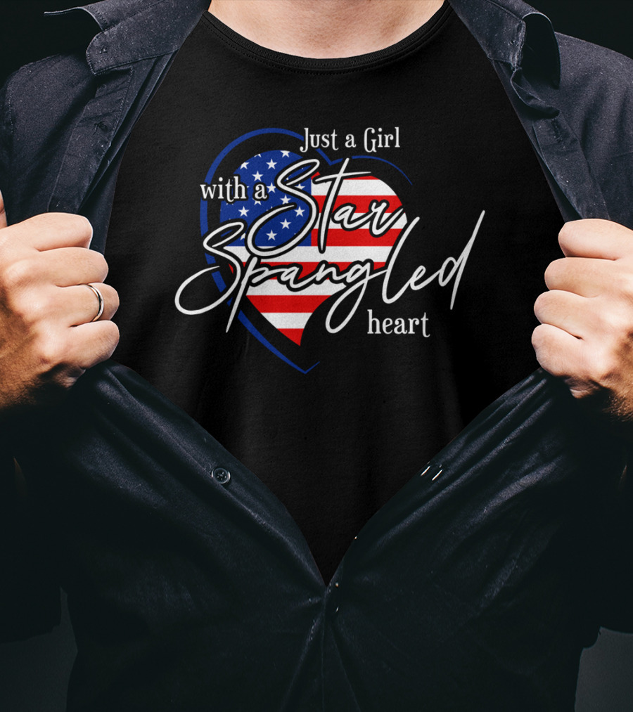 Star Spangled Heart Just A Girl With A Patriotic Flag T-Shirt