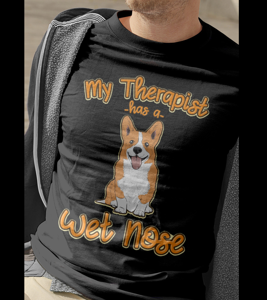 My Therapist Has A Wet Nose Pembroke Welsh Corgi Dog Lover Corgi T-Shirt
