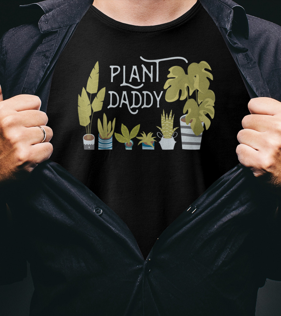 Plant Daddy For Father Dad Man Who Loves Plants T-Shirt