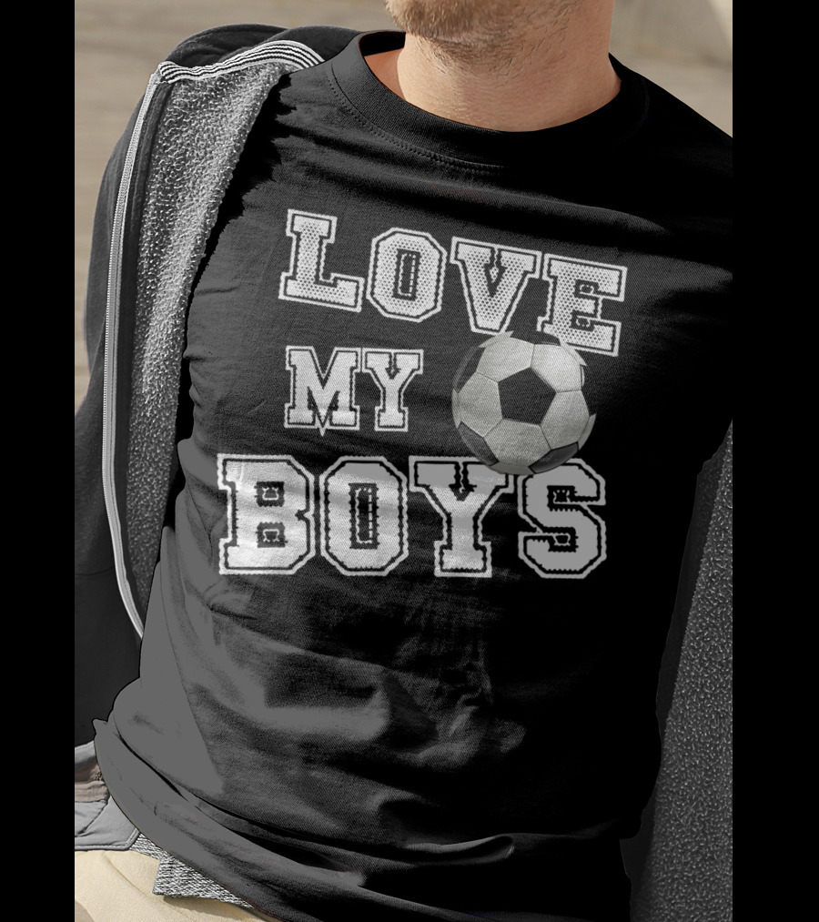 Love My Boys Soccer T-Shirt