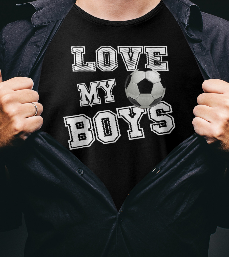 Love My Boys Soccer T-Shirt