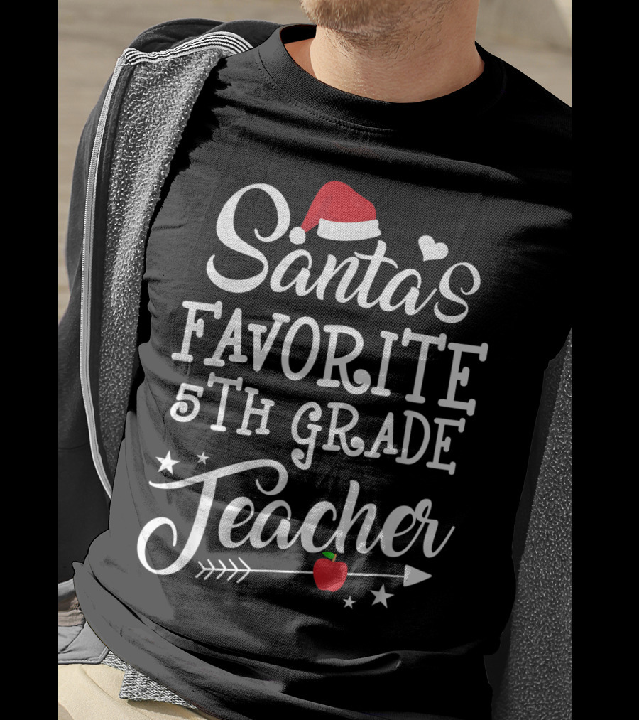 Santa's Favorite 5th Grade Teacher With Red Santa Hat Stars And Apple T-Shirt