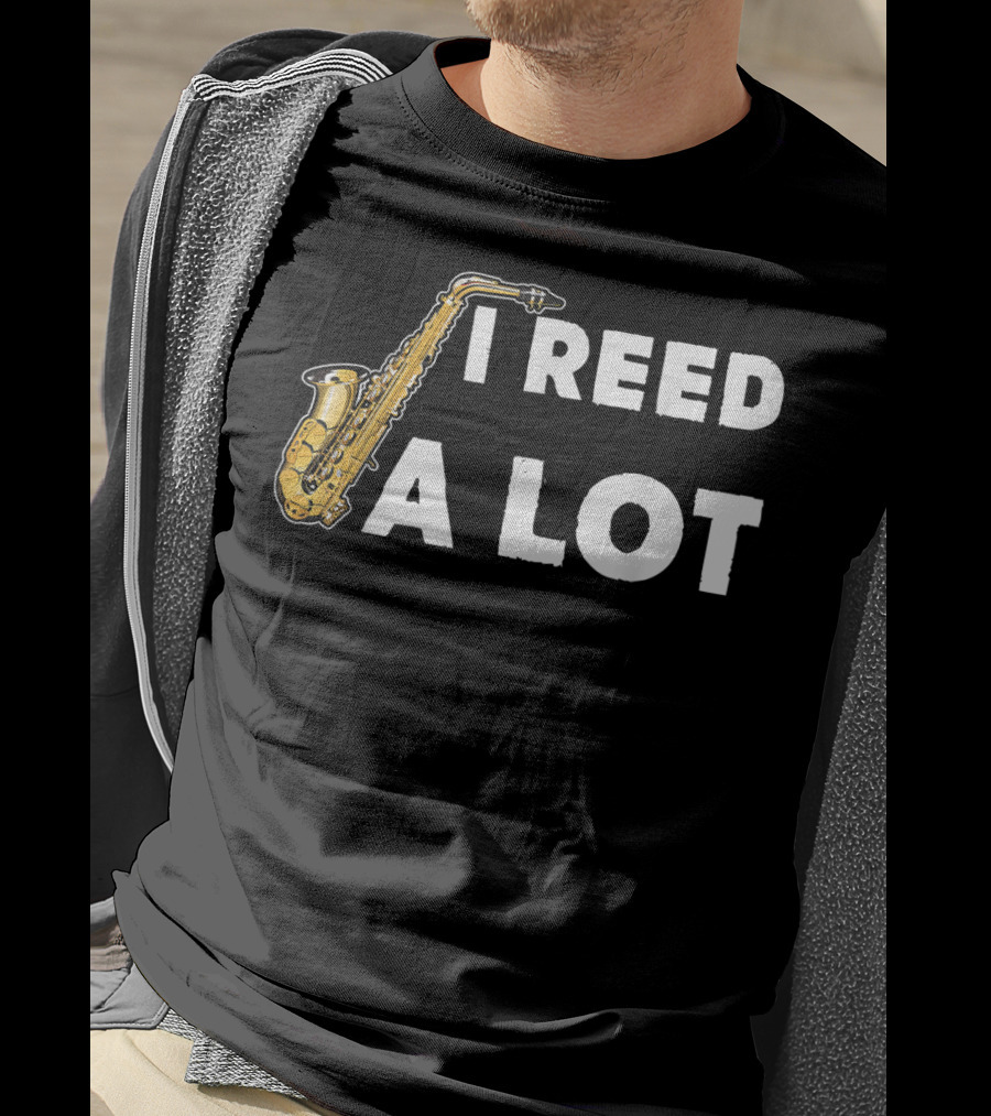 Saxophonist I Reed A Lot Saxophone Music T-Shirt