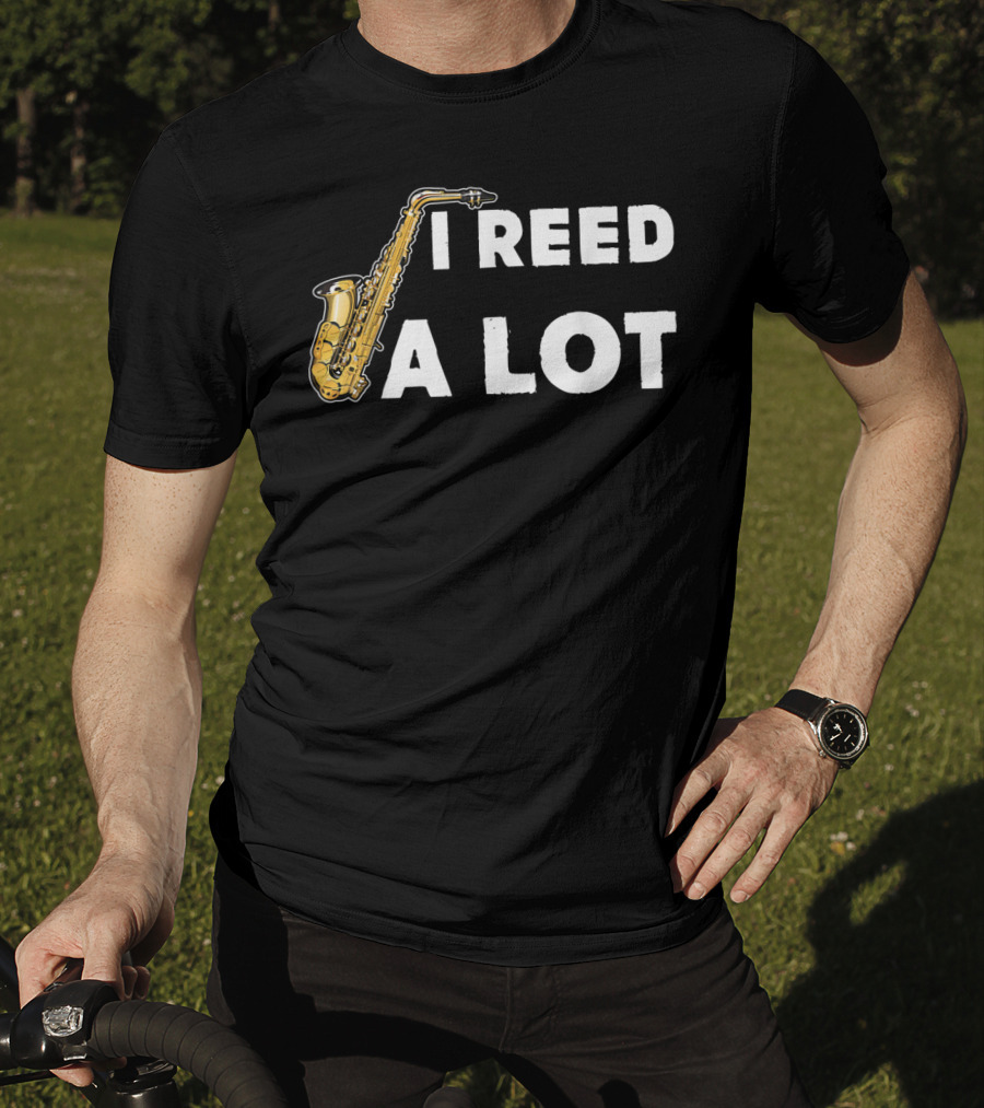 Saxophonist I Reed A Lot Saxophone Music T-Shirt