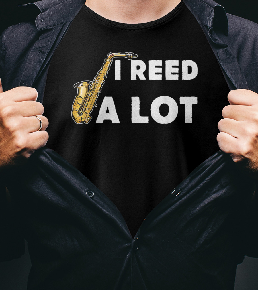 Saxophonist I Reed A Lot Saxophone Music T-Shirt