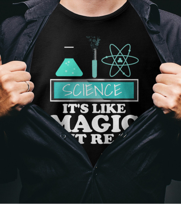 Science It's Like Magic But Real Chemistry And Physics Elements T-Shirt