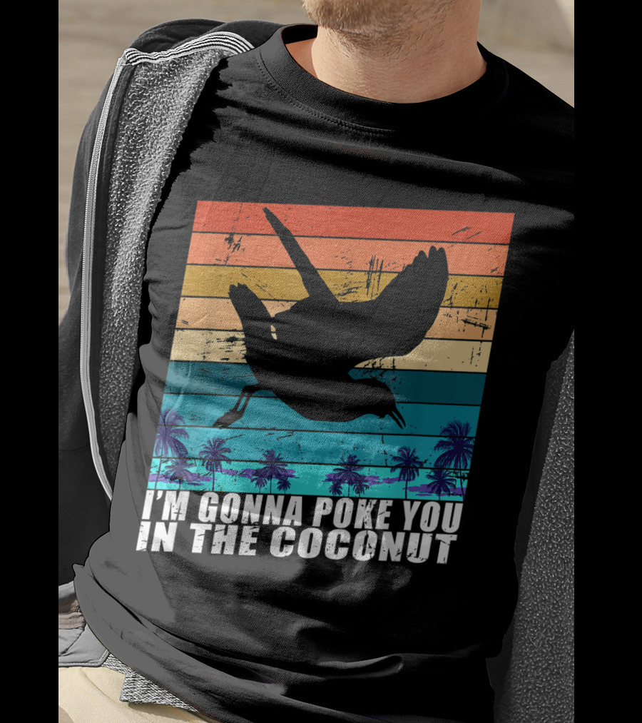 I'm Gonna Poke You In The Coconut Seagull Silhouette Tropical Stripes T-Shirt