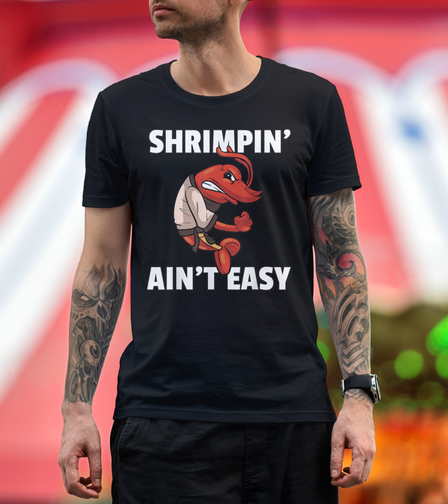 Shrimpin' Ain't Easy Shrimp Jiu Jitsu BJJ Martial Arts Humor T-Shirt