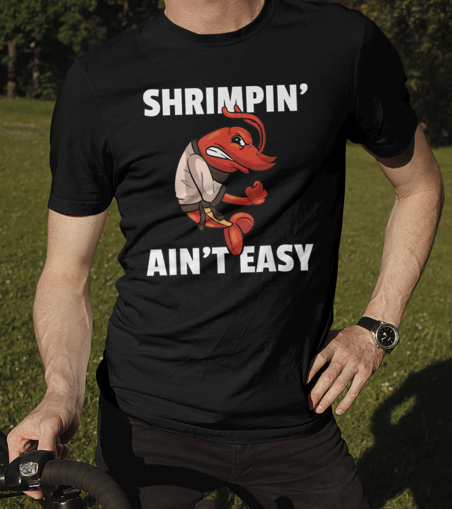 Shrimpin' Ain't Easy Shrimp Jiu Jitsu BJJ Martial Arts Humor T-Shirt
