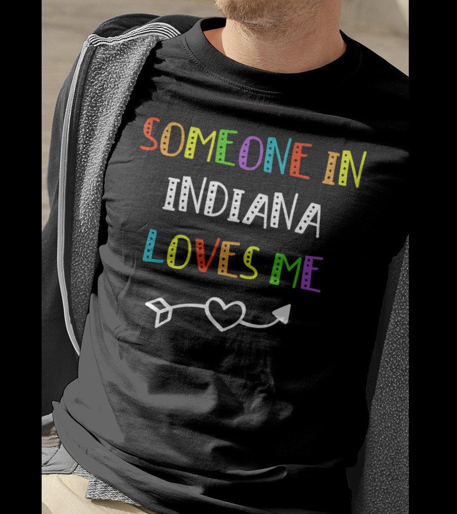 Someone In Indiana Loves Me Heart Arrow T-Shirt