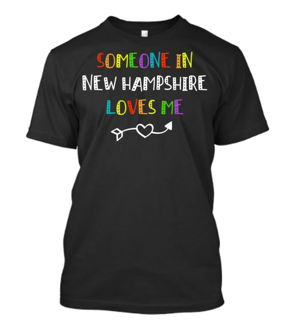 Someone In New Hampshire Loves Me Heart Arrow T-Shirt