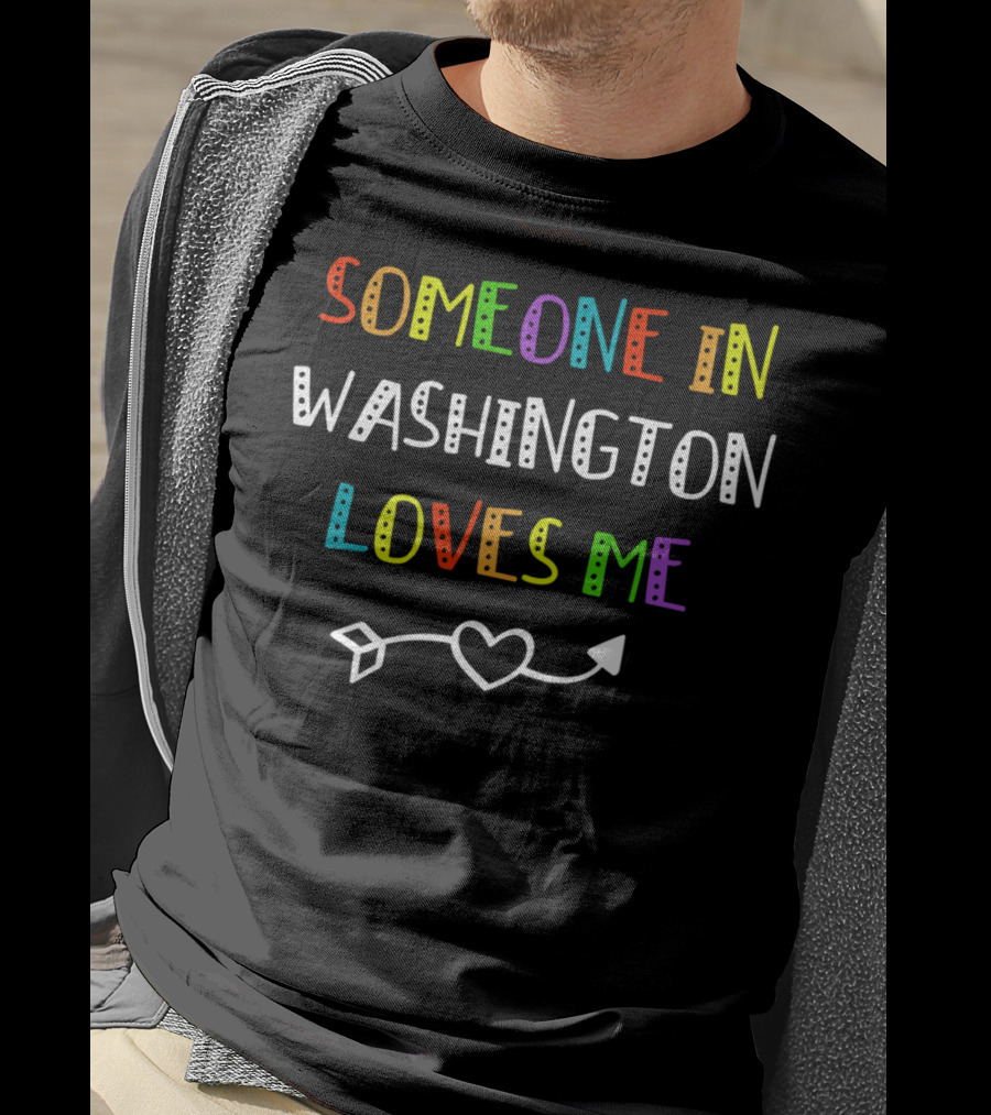 SOMEONE IN WASHINGTON LOVES ME Arrow Heart T-Shirt