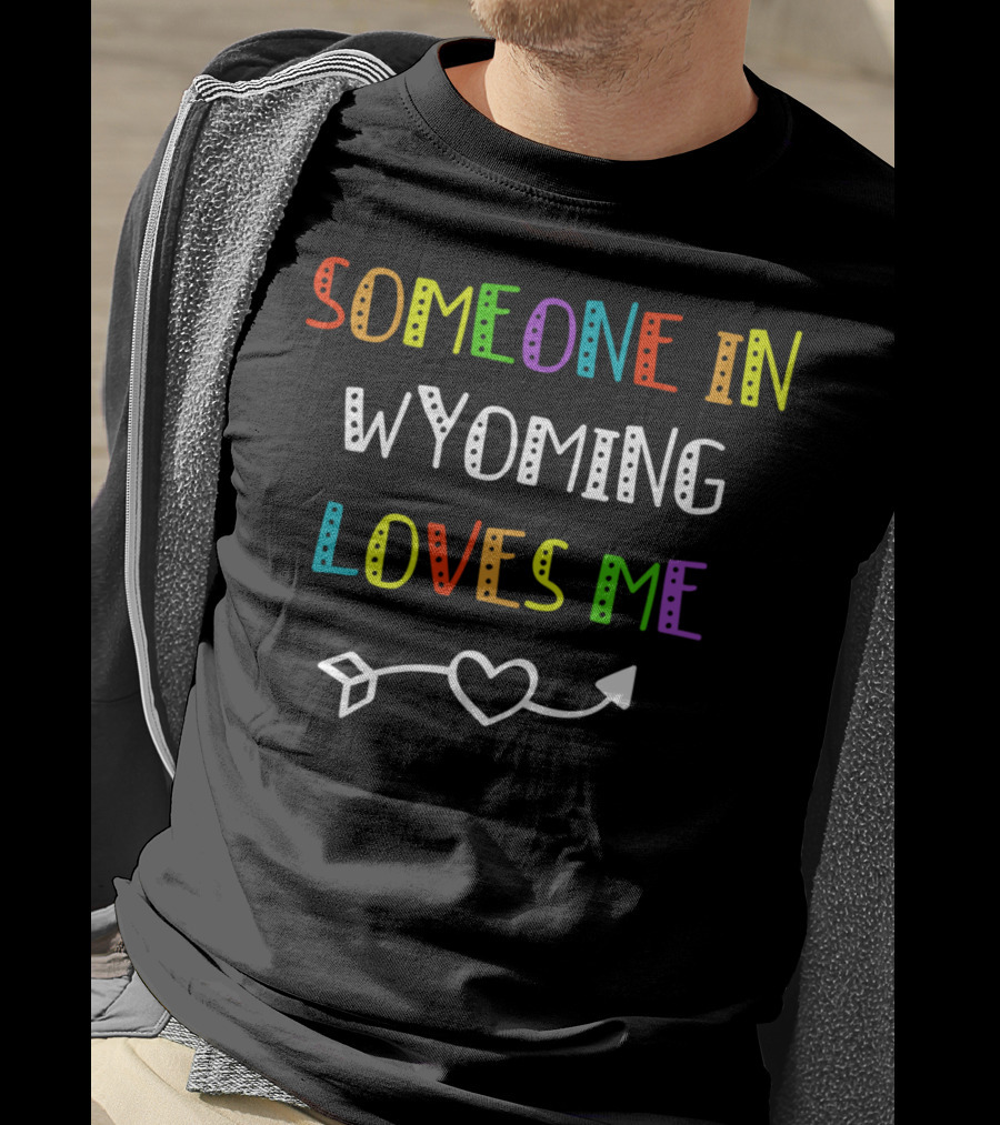 Someone In Wyoming Loves Me Heart Arrow T-Shirt
