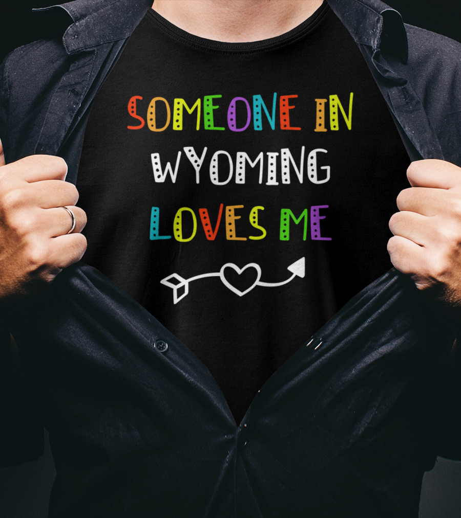 Someone In Wyoming Loves Me Heart Arrow T-Shirt