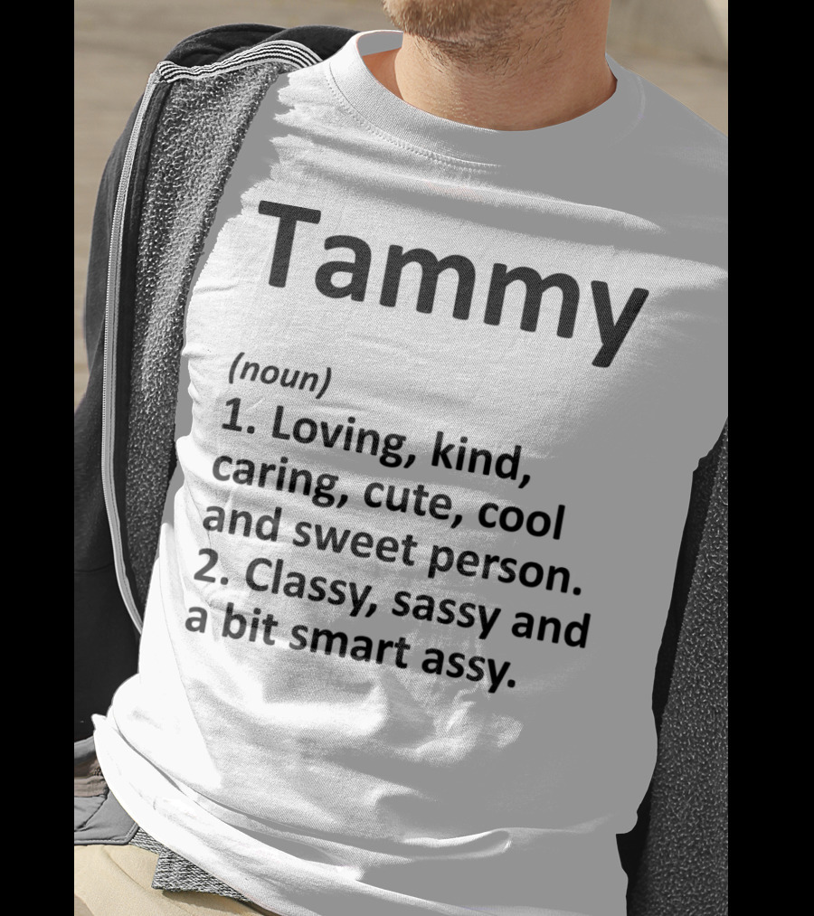 Tammy Definition Personalized Name Loving Kind Caring Cute Cool Sweet Classy Sassy Smartassy T-Shirt